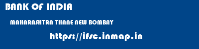 BANK OF INDIA  MAHARASHTRA THANE NEW BOMBAY   ifsc code